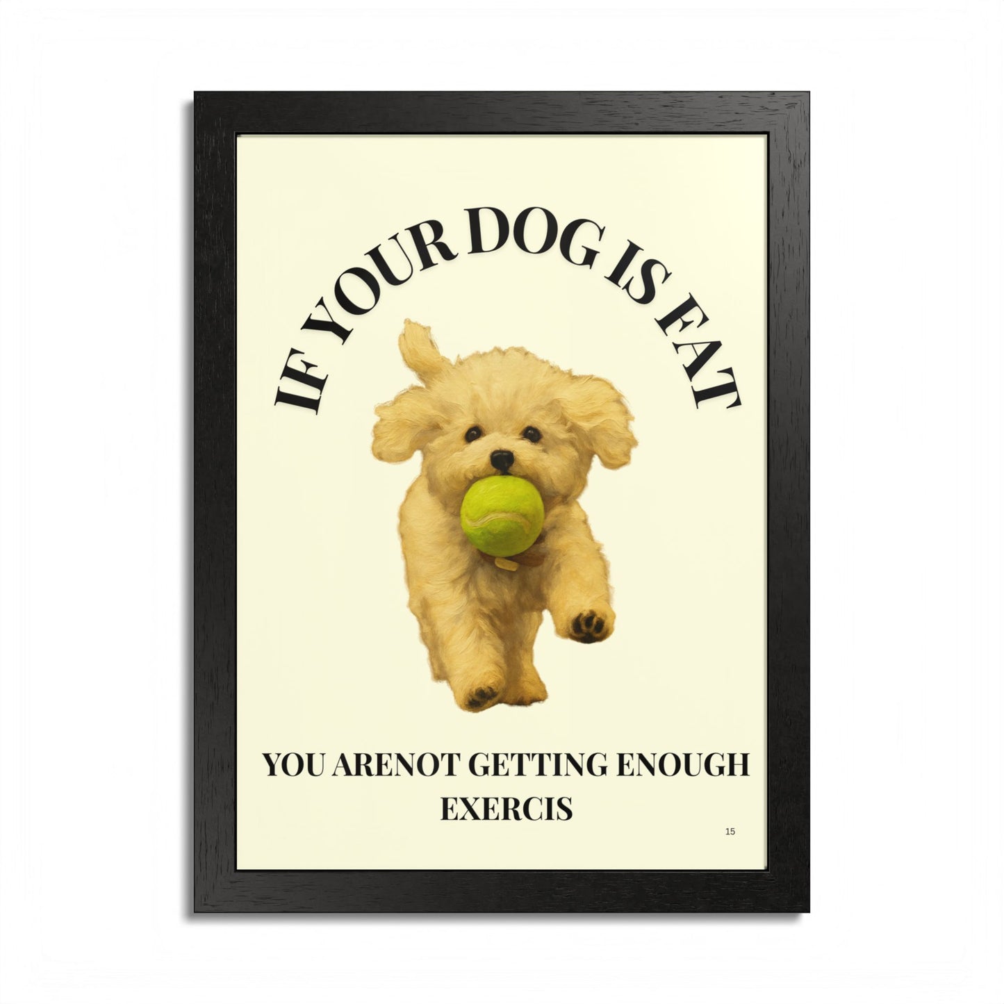 Framed Dog Motivational Poster if you dog is fat, you are not getting enough exercise