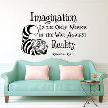 Load image into Gallery viewer, Cheshire Cat Saying Imagination Is The Only Weapon Quotes Wallpaper Alice In Wonderland Mural Kids Room Decor Vinyl Decal D-311
