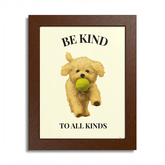 Be Kind to All Kinds Framed Pet Kindness Poster Inspiration
