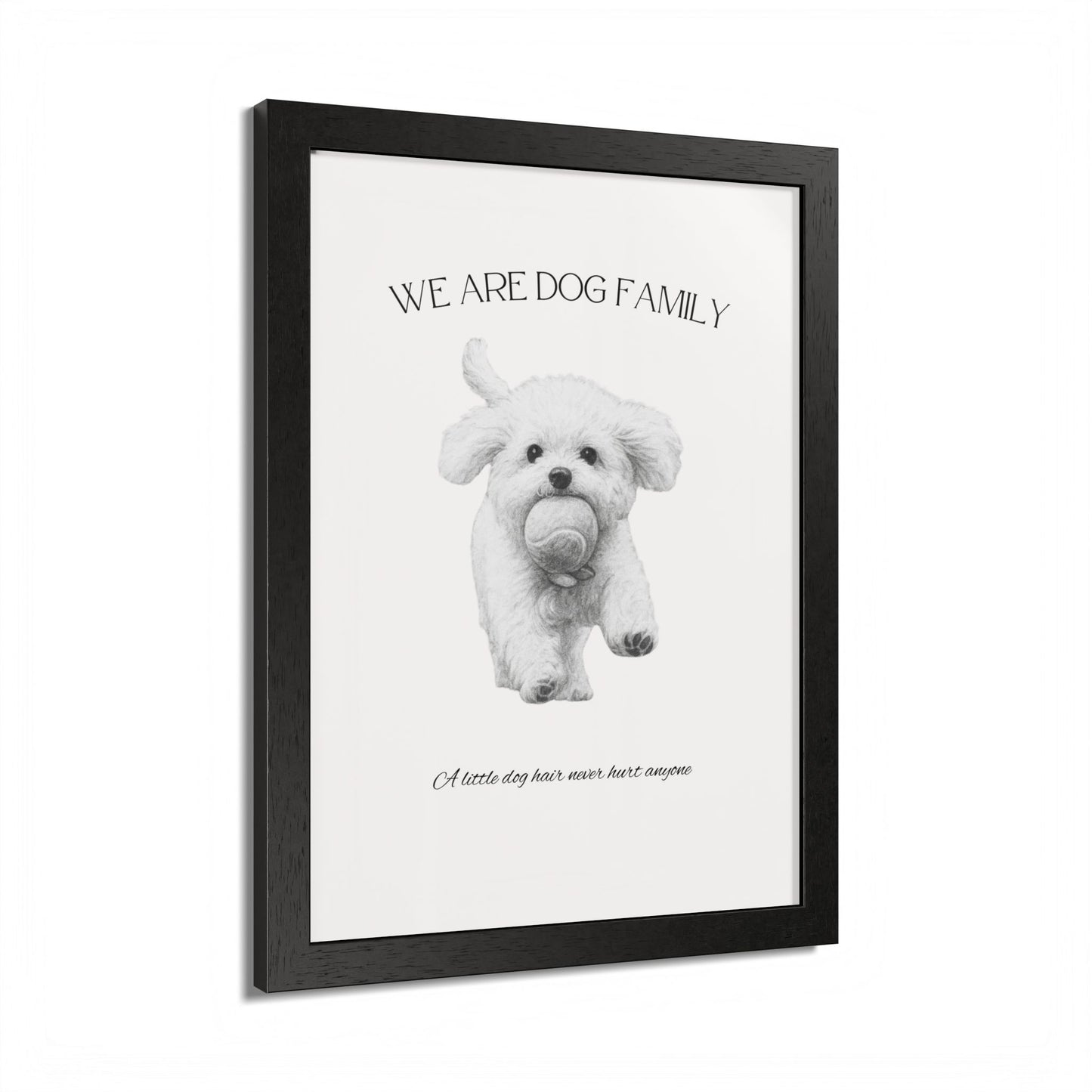 We are Family A little Dog hair Never Hurt Anyone Framed Dog Family Poster