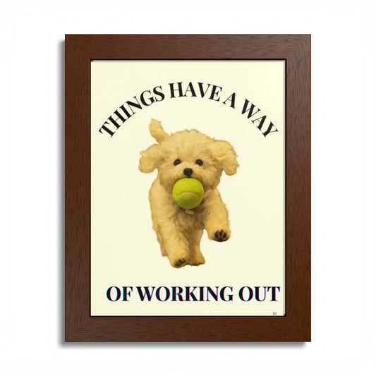 Things Have A Way Of Working Out Dog Inspirational Wall Art