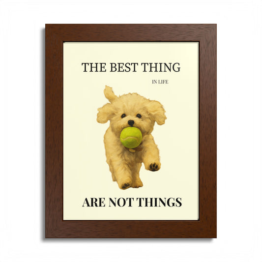 The Best Thing in Life Are Not Things Heartwarming Dog Lover Framed Poster