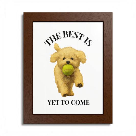 Inspirational Pet Poster The best is yet to come Customized