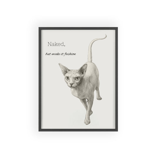 Naked ,but make it fashion ,Sphynx Cat Poster with Wooden Frame