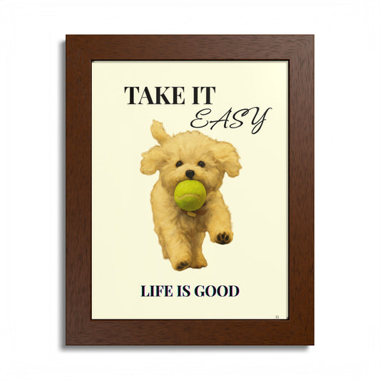 Life is Good Take It Easy Pet Inspirational Print Customized