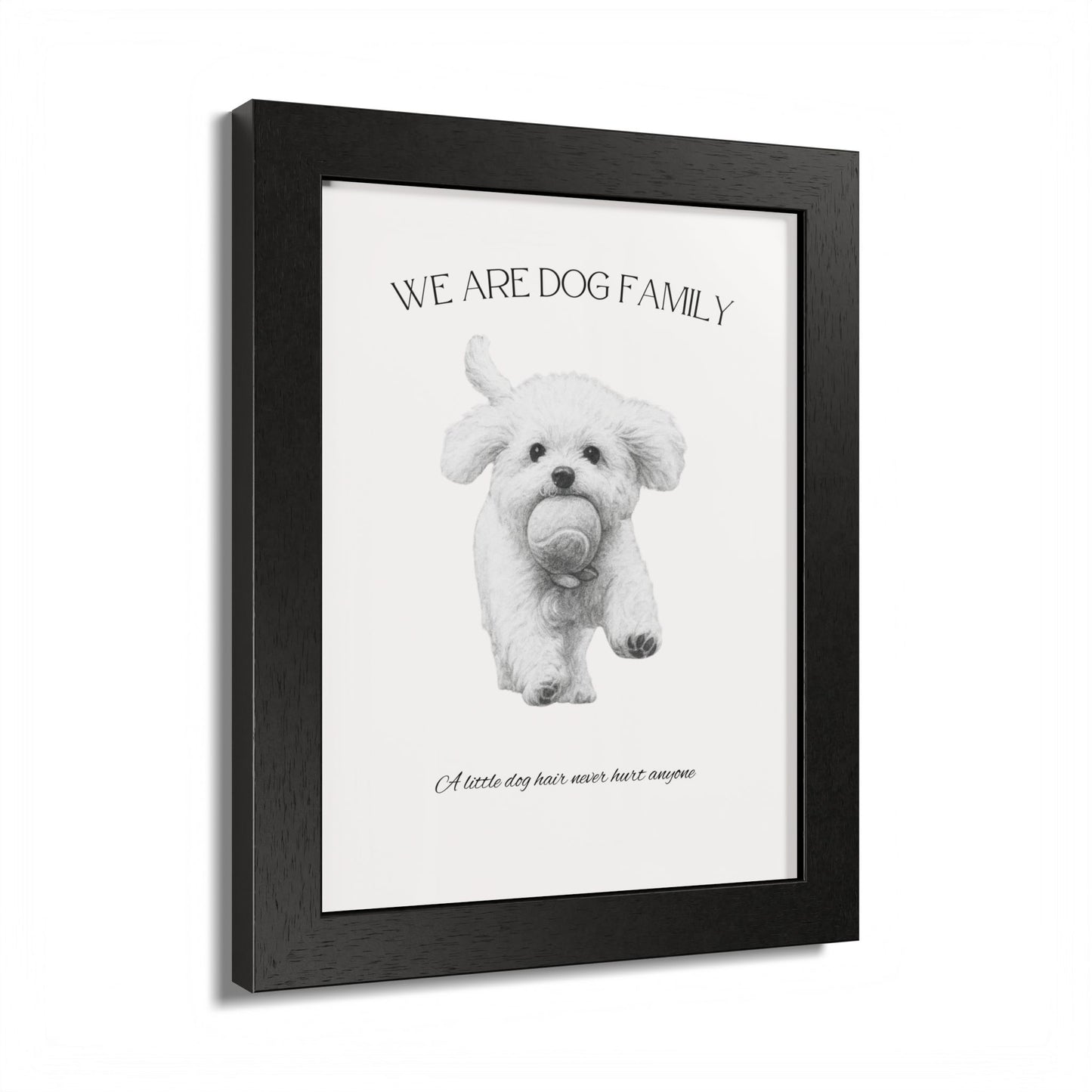 We are Family A little Dog hair Never Hurt Anyone Framed Dog Family Poster