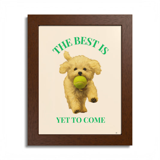 Framed Pet Poster Motivational Print The Best Is Yet to Come