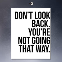 Load image into Gallery viewer, inspirational quote wall  Prints on Canvas painting Don&#39;t look back,You&#39;re not going that way
