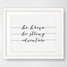 Load image into Gallery viewer, Be Brave, Be Strong Adventure Inspirational Motivational Quote Print Wall Picture Canvas Art Poster Canvas Painting Art No Frame
